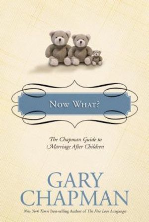 Now What?: The Chapman Guide to Marriage After Children image number 0