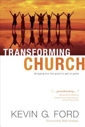 Transforming Church: Bringing Out the Good to Get to Great image number 0