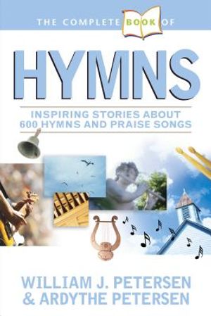 The Complete Book of Hymns: Inspiring Stories about 600 Hymns and Praise Songs image number 0