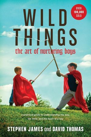 Wild Things: The Art of Nurturing Boys image number 0