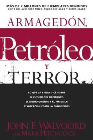 Armagedon, Petroleo y Terror: Lo Que Dice la Biblia Acerca del Futuro = Armageddon, Oil, and Terror image number 0