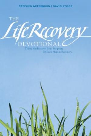 The Life Recovery Devotional: Thirty Meditations from Scripture for Each Step in Recovery image number 0