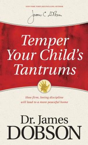 Temper Your Child's Tantrums: How Firm, Loving Discipline Will Lead to a More Peaceful Home image number 0