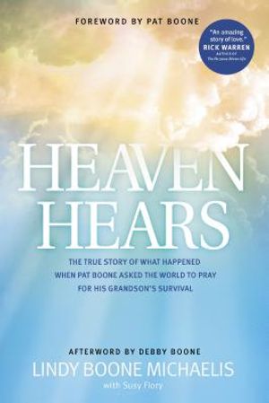 Heaven Hears: The True Story of What Happened When Pat Boone Asked the World to Pray for His Grandson's Survival image number 0