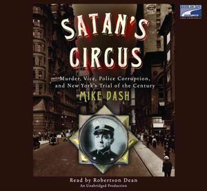 Satan's Circus : Murder, Vice, Police Corruption, and New York's Trial of the Century: Library Edition image number 0