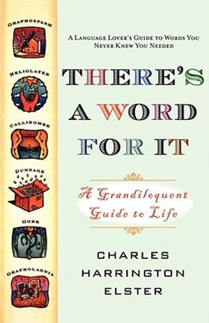 There's a Word for It (Revised Edition): A Grandiloquent Guide to Life image number 0