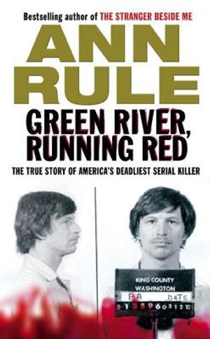 Green River: The Real Story of the Green River Killer - America's Deadliest Serial Murderer. Ann Rule image number 0