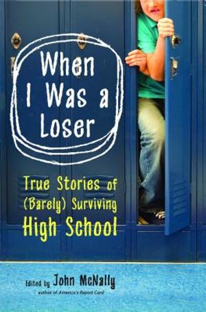 When I Was a Loser: True Stories of (Barely) Surviving High School image number 0