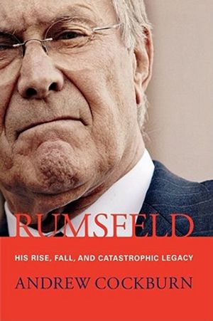 Rumsfeld: His Rise, Fall, and Catastrophic Legacy image number 0