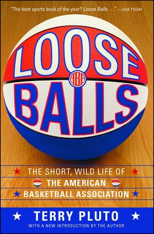 Loose Balls: The Short, Wild Life of the American Basketball Association image number 0