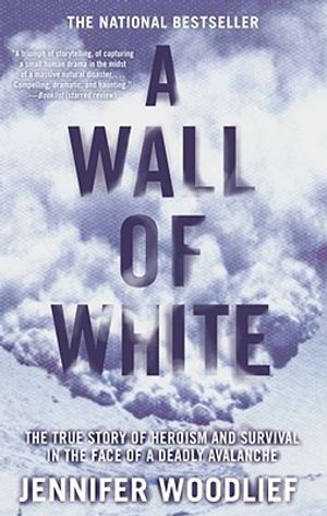 A Wall of White: The True Story of Heroism and Survival in the Face of a Deadly Avalanche image number 0