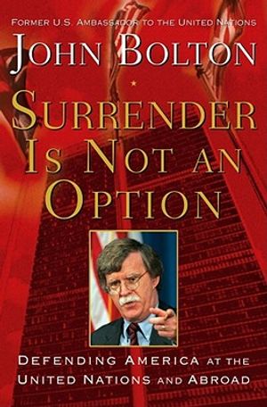 Surrender Is Not an Option: Defending America at the United Nations and Abroad image number 0