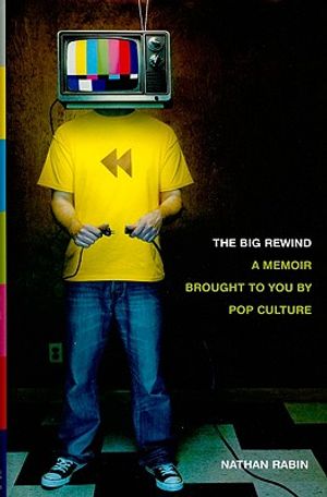 The Big Rewind: A Memoir Brought to You by Pop Culture image number 0