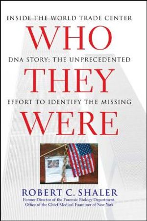 Who They Were: Inside the World Trade Center DNA Story: The Unprecedented Effort to Identify the Missing image number 0