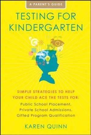 Testing for Kindergarten: Simple Strategies to Help Your Child Ace the Tests For: Public School Placement, Private School Admissions, Gifted Pro image number 0
