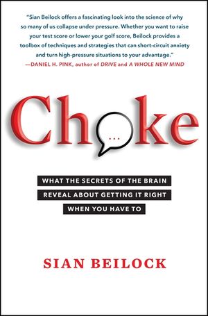 Choke: What the Secrets of the Brain Reveal about Getting It Right When You Have to image number 0
