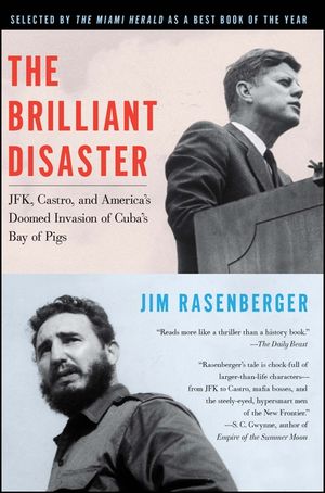 The Brilliant Disaster: Jfk, Castro, and America's Doomed Invasion of Cuba's Bay of Pigs image number 0