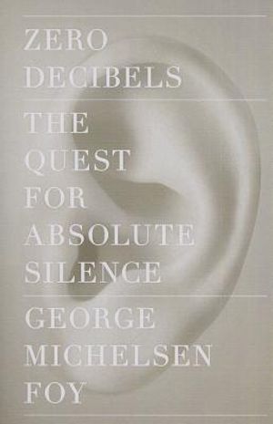 Zero Decibels: The Quest for Absolute Silence image number 0