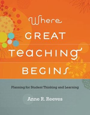 Where Great Teaching Begins: Planning for Student Thinking and Learning image number 0