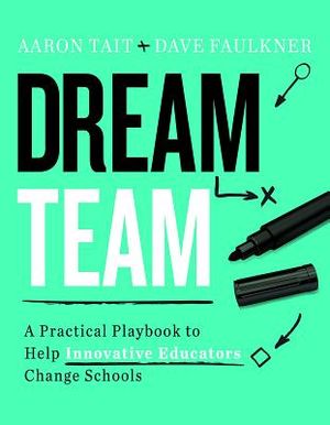 Dream Team: A Practical Playbook to Help Innovative Educators Change Schools image number 0