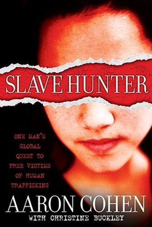 Slave Hunter: One Man's Global Quest to Free Victims of Human Trafficking image number 0