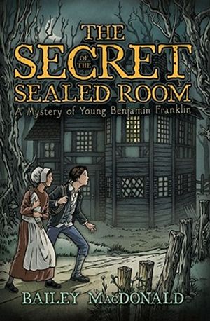 The Secret of the Sealed Room: A Mystery of Young Benjamin Franklin image number 0