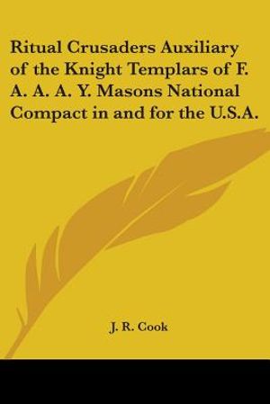 Ritual Crusaders Auxiliary of the Knight Templars of F. A. A. A. Y. Masons National Compact in and for the U.S.A. image number 0