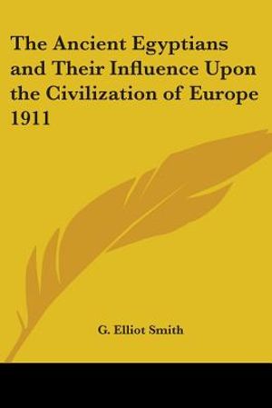 The Ancient Egyptians and Their Influence Upon the Civilization of Europe 1911 image number 0