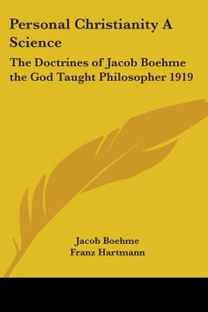 Personal Christianity a Science: The Doctrines of Jacob Boehme the God Taught Philosopher 1919 image number 0