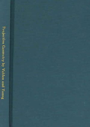 Projective geometry, by Oswald Veblen and John Wesley Young. image number 0