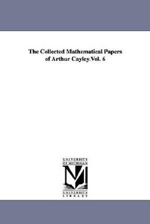 The Collected Mathematical Papers of Arthur Cayley.Vol. 6 image number 0