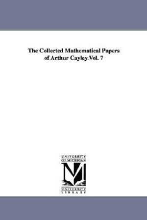 The Collected Mathematical Papers of Arthur Cayley.Vol. 7 image number 0