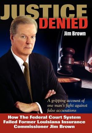 Justice Denied: How the Federal Court System Failed Former Louisiana Insurance Commissioner Jim Brown image number 0
