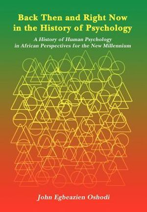 Back Then and Right Now in the History of Psychology: A History of Human Psychology in African Perspectives for the New Millennium image number 0