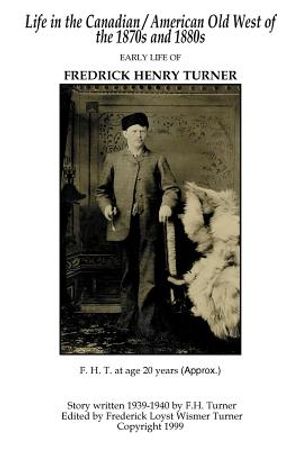 Life in the Canadian/American Old West: Early Life of Fredrick Henry Turner image number 0