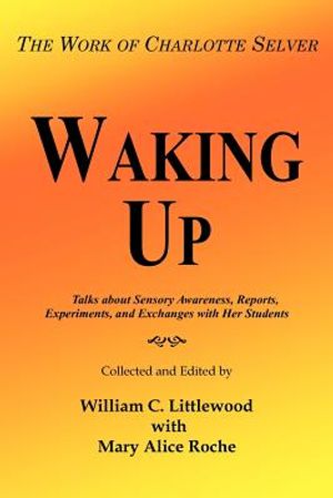 Waking Up: The Work of Charlotte Selver image number 0