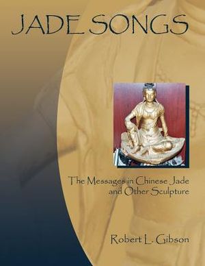 Jade Songs: The Messages in Chinese Jade and Other Sculpture image number 0