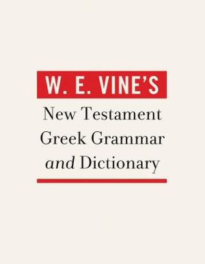 W. E. Vine's New Testament Greek Grammar and Dictionary image number 0