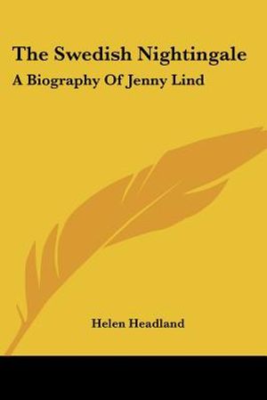 The Swedish Nightingale: A Biography of Jenny Lind image number 0