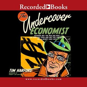 The Undercover Economist: Exposing Why the Rich Are Rich, the Poor Are Poor-And Why You Can Never Buy a Decent Used Car image number 0