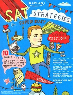 Kaplan SAT Strategies for Super Busy Students: 10 Simple Steps for Students Who Don't Want to Spend Their Whole Lives Preparing for the Test image number 0