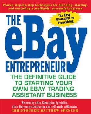 The Ebay Entrepreneur: The Definitive Guide to Starting Your Own Ebay Trading Assistant Business image number 0