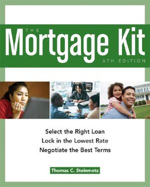 The Mortgage Kit: Select the Right Loan, Lock in the Lowest Rate, Negotiate the Best Terms image number 0