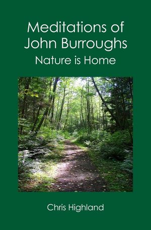 Meditations of John Burroughs: Nature is Home image number 0