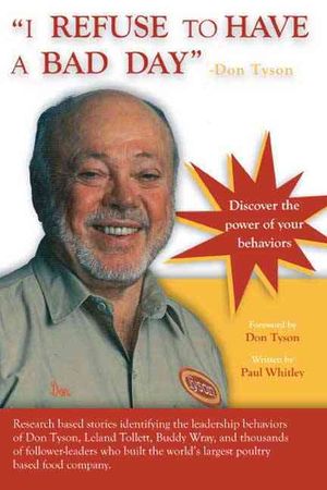 I REFUSE to HAVE a BAD DAY-- Don Tyson: Principles of leadership behaviors image number 0