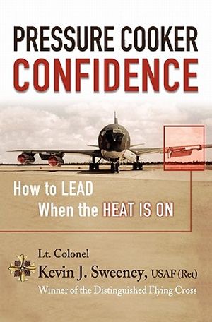 Pressure Cooker Confidence: ....How to LEAD When the Heat is On! image number 0