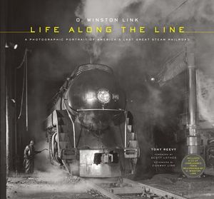 O. Winston Link: Life Along the Line: A Photographic Portrait of America's Last Great Steam Railroad [With CD (Audio)] image number 0