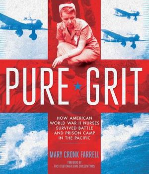 Pure Grit: How American World War II Nurses Survived Battle and Prison Camp in the Pacific image number 0