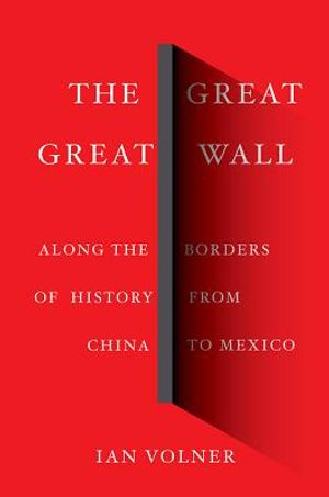 The Great Great Wall: Along the Borders of History from China to Mexico image number 0
