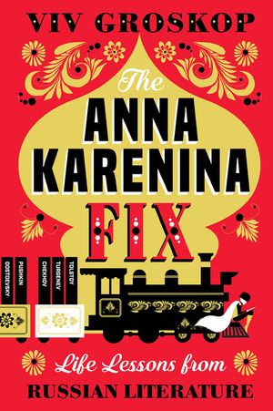 Anna Karenina Fix: Life Lessons from Russian Literature image number 0